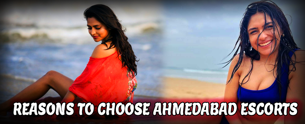 Reasons to Choose Ahmedabad Escorts